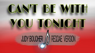 CAN'T BE WITH YOU TONIGHT || JUDY BOUCHER ( REGGAE  VERSION ) #cover BY:CYRIL