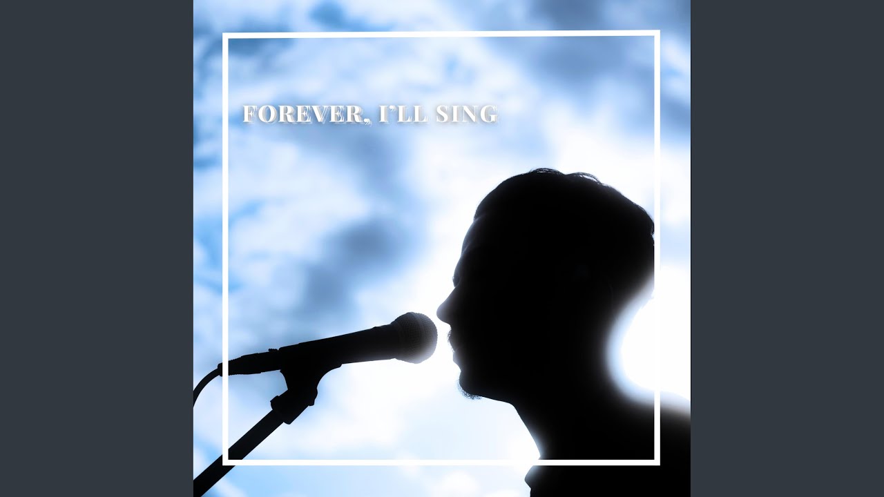Forever, I'll Sing