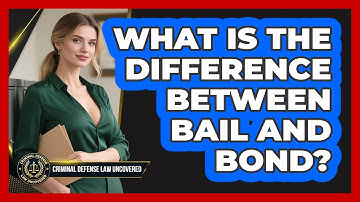 What Is The Difference Between Bail And Bond?