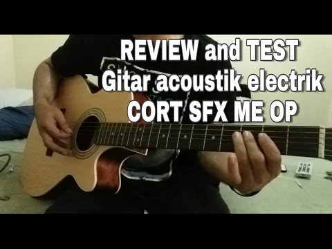 test-and-review-gitar-cort-sfx-me-op-acoustick-elecktrik