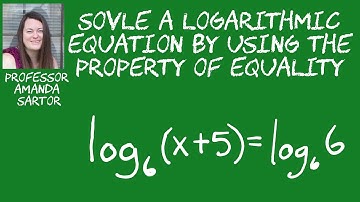 Solve the Logarithmic Equation with the Property of Equality