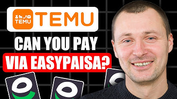 Can You Pay On Temu With Easypaisa? | How To Pay With Easypaisa On Temu App