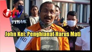 Tegas, John Kei: Penghianat Harus Mati