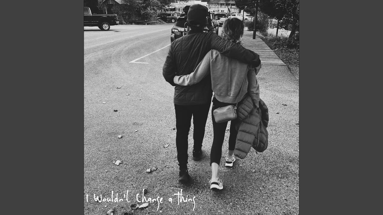 I Wouldn't Change a Thing - YouTube
