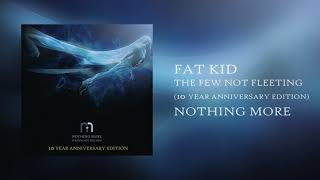 Nothing More - Fat Kid - 10th Anniversary Edition (Official Audio)