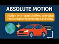 What is absolute motion?||physics definition||