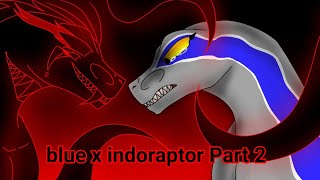 blue x indoraptor Part 2