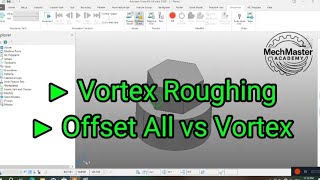 Advanced Roughing –Offset All vs Vortex from Model vs Vortex from Stock (6) | 3‑Axis Advanced Course