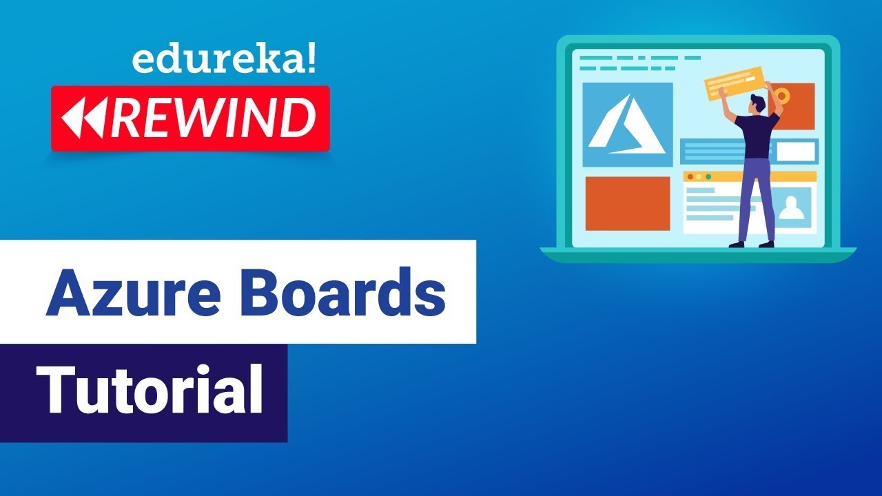 Azure Boards Tutorial  | Introduction To Azure Boards | Edureka | Azure Rewind  -  4