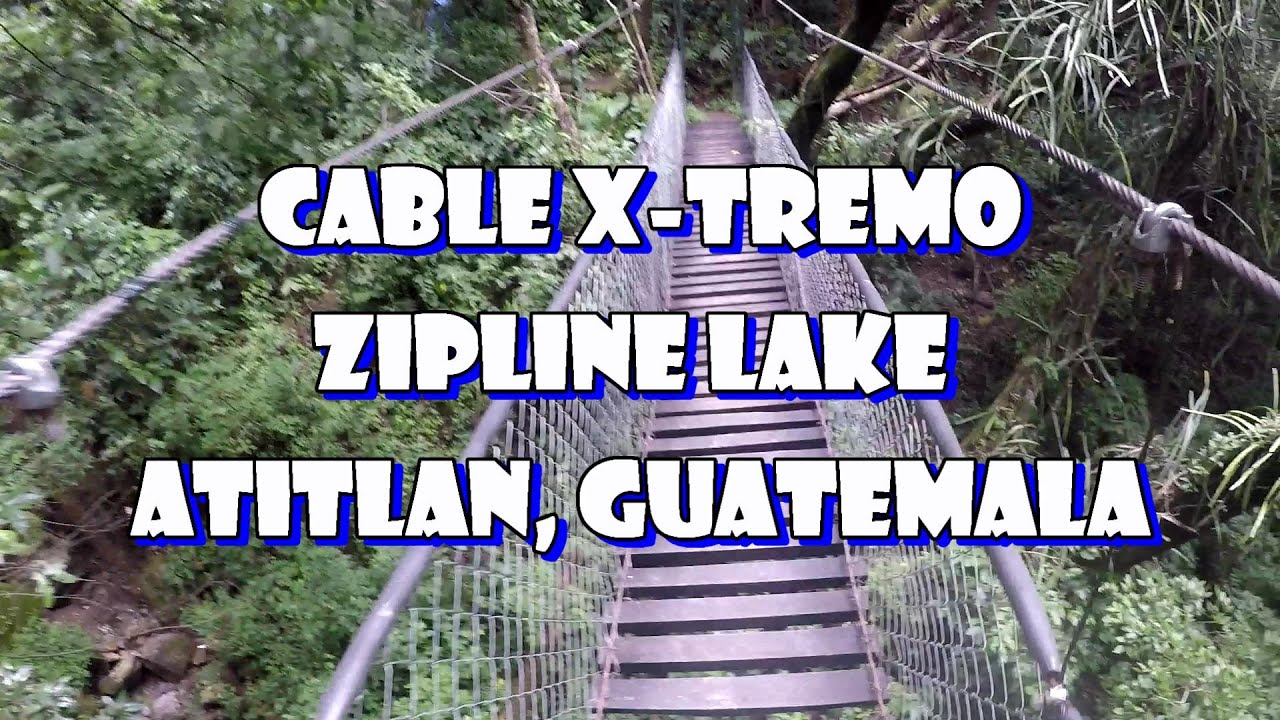 Zip Lining at Lake Atitlan, Guatemala YouTube