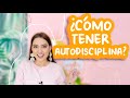 CÓMO CONSTRUIR AUTODISCIPLINA PASO A PASO - Tati Uribe