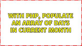 With php, populate an array of days in current month (3 Solutions!!)