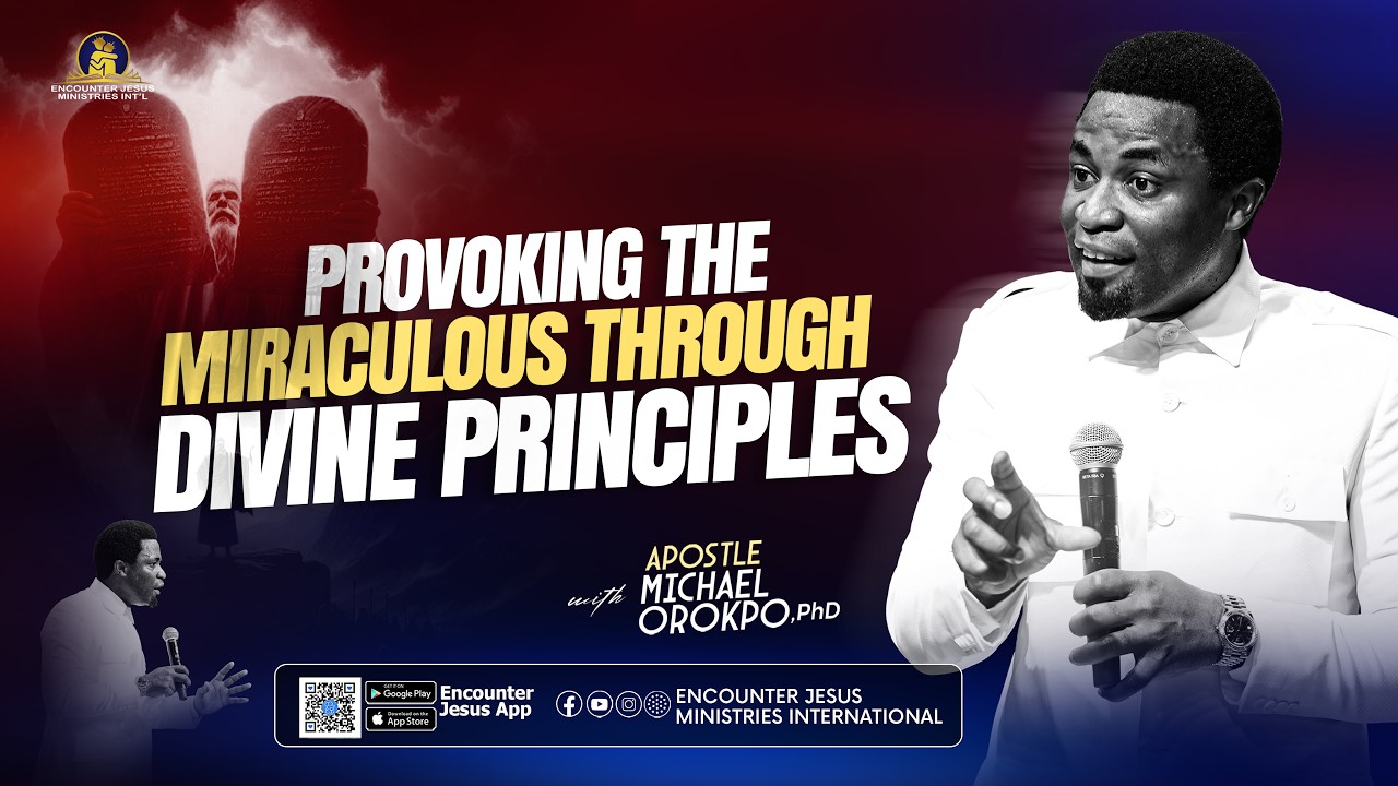 Provoking the Miraculous Through Divine Principles – Apostle Michael Orokpo, PhD.