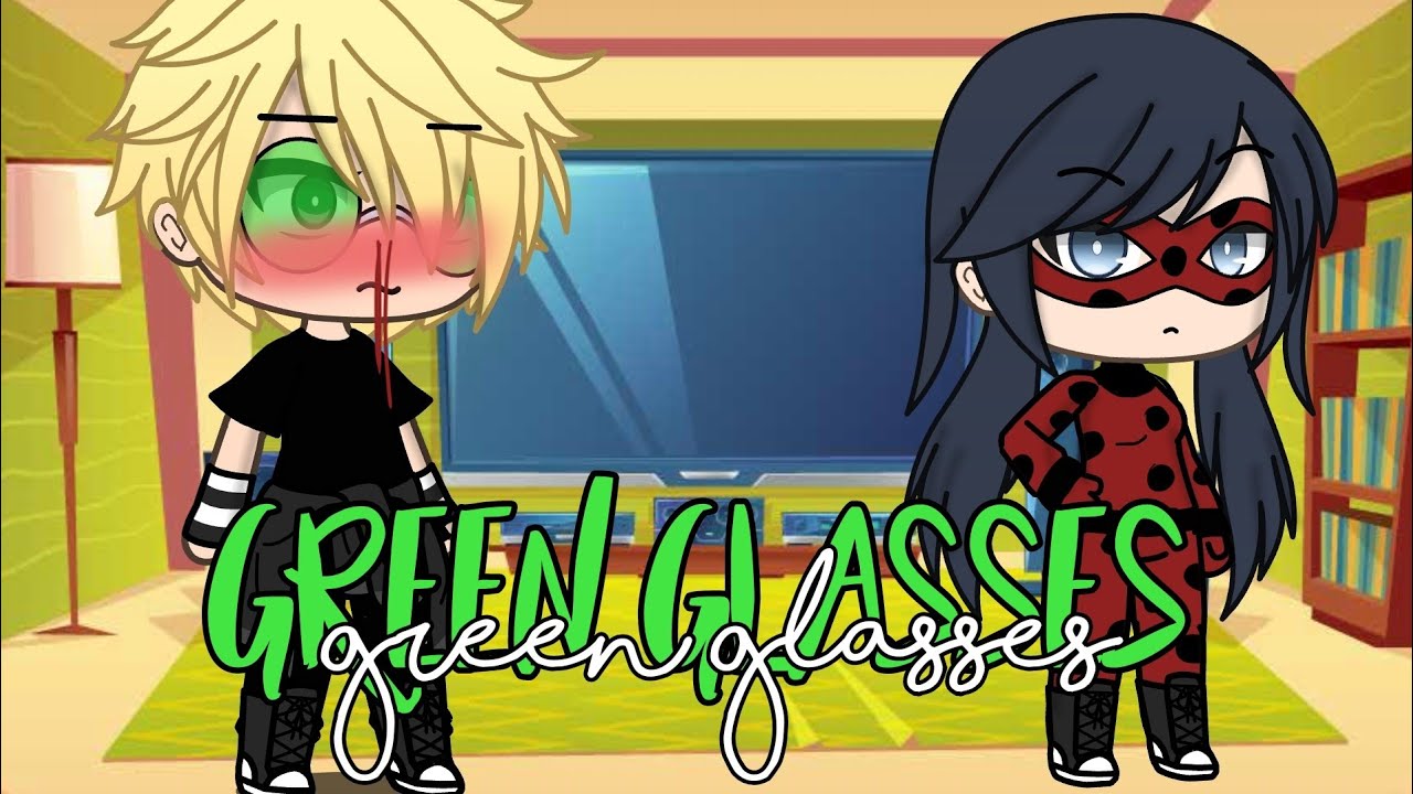 •Green Glasses•MemeMiraculous LadybugGacha Life YouTube