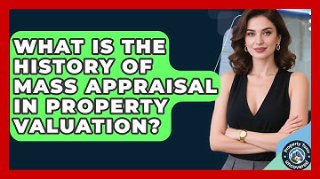 What Is The History Of Mass Appraisal In Property Valuation? - Property Taxes Uncovered