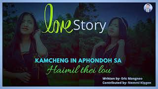 KAMCHENG IN APHONDOH SA HAIMIL THEI LOU🫶🏻KUKI LOVE STORY❤️By Eric Mangneo