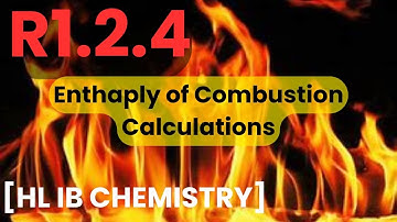 R1.2.4 Standard Enthalpy of Combustion Calculations [HL IB CHEMISTRY]]