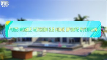 PUBG MOBILE | Version 3.8 Home Update Overview