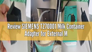 Review SIEMENS TZ70001 Milk Container Adapter for External Milk Containers, Specially Designed EQ.70