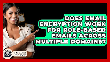 Does Email Encryption Work For Role-based Emails Across Multiple Domains? - TheEmailToolbox.com