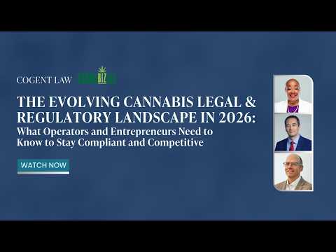 The Evolving Cannabis Legal & Regulatory Landscape in 2026