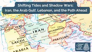 Shifting tides and Shadow Wars: Iran, the Arab Gulf, Lebanon, and the Path Ahead