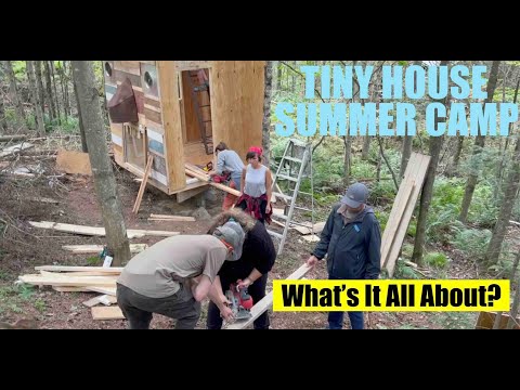 TINY HOUSE SUMMER CAMP in VT- What exactly is it??
