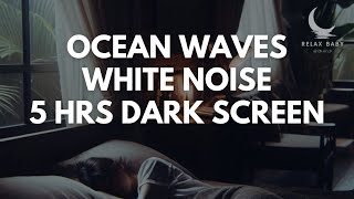 5 Hours of Gentle Ocean Waves and White Noise for Deep Sleep