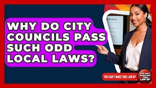 Why Do City Councils Pass Such Odd Local Laws? - You Cant Make This Law Up