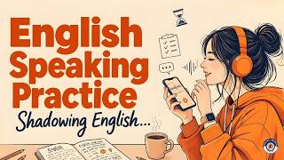 English Speaking Practice | Speak Fluently w/ Shadowing Technique | ESL English Podcast