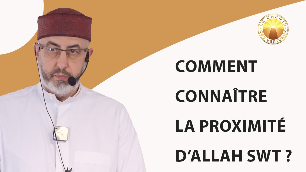 Comment connaître la proximité d’Allah SWT ?