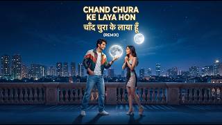 Chand Chura Ke Laya Hon - Remix