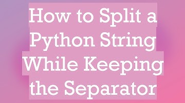 How to Split a Python String While Keeping the Separator
