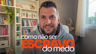 COMO NÃO SER ESCRAVO DO MEDO - Dr. Jonatas Leonio