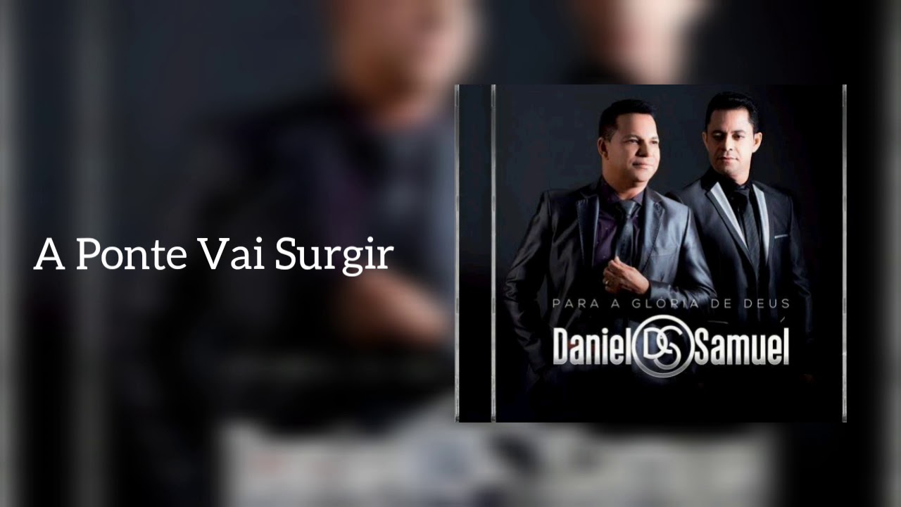 Daniel & Samuel - A Ponte Vai Surgir - YouTube