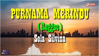 PURNAMA MERINDU (Reggae Koplo) ~ Sela Silvina I [Video Lirik]