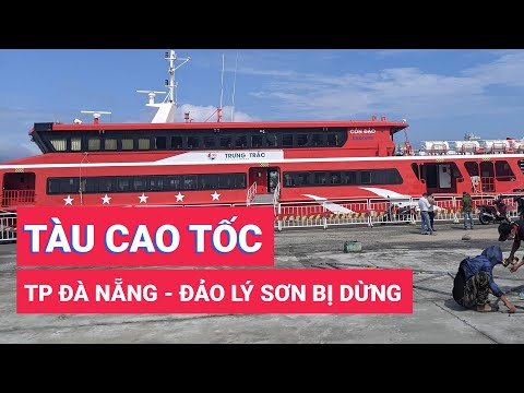 Video Dừng tuyến tàu cao tốc TP Đà Nẵng đi đảo Lý Sơn - youtube