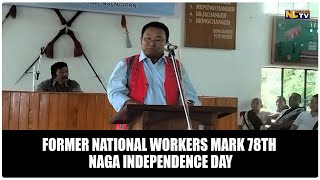 FORMER NATIONAL WORKERS MARK 78TH NAGA INDEPENDENCE DAY