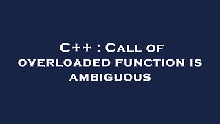 Famous C++ : Call of overloaded function is ambiguous Net Worth