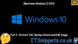 Как внедрить Windows 10 21H2. Часть 2. Извлечение ISO, резервное копирование драйверов и редактирование образа