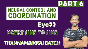 Neural control and coordination | Part 6 | NCERT Line to Line | Thannambikkai Batch