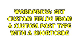 Wordpress: Get custom fields from a custom post type with a shortcode