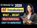 N400 - 90 Word Definitions (What Mean) from 37 Yes/No Questions for US Citizenship Interview 2026
