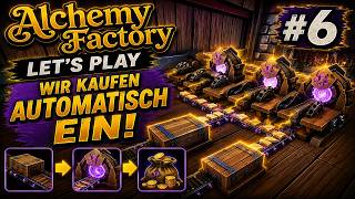 ⚡ Vollautomatischer Einkauf freigeschaltet! | Alchemy Factory #006 🛒🏭