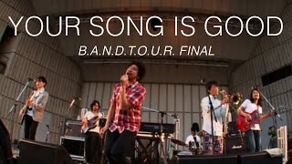 YOUR SONG IS GOOD 