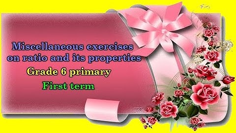 Miscellaneous exercises on ratio and its properties