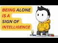 Why Highly Intelligent People Prefer to Be Alone | Psychology Explain