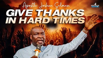 The Power of Praise & Thanksgiving in Difficult Times | Apostle Joshua Selman
