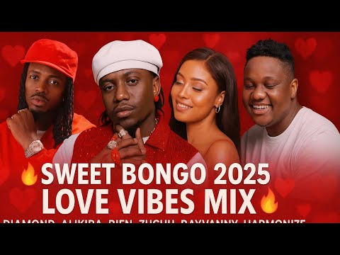 SWEET BONGO 2025 LOVE VIBES MIX DIAMOND ALIKIBA BIEN ZUCHU RAYVANNY HARMONIZE DJ JAHZ BOY