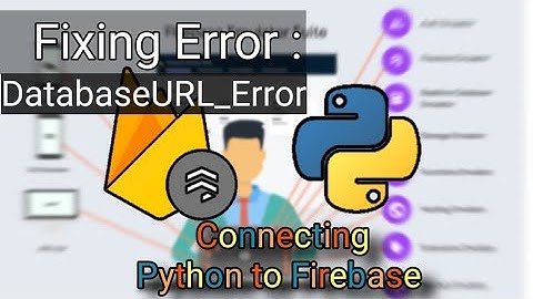 4 - Firebase Error : KeyError "databaseURL".
